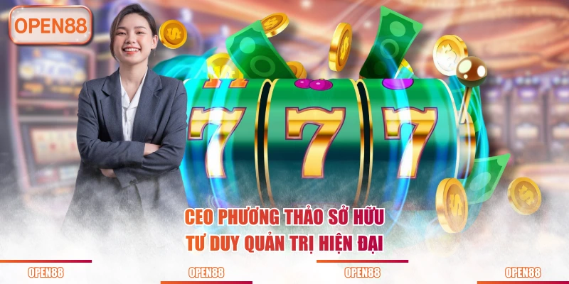 CEO Phương Thảo sở hữu tư duy quản trị hiện đại