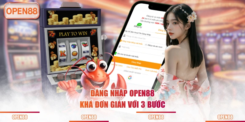 Đăng nhập OPEN88 khá đơn giản với 3 bước